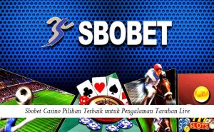 Sbobet Casino Pilihan Terbaik