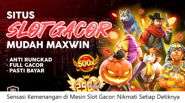 Sensasi Kemenangan di Mesin Slot Gacor